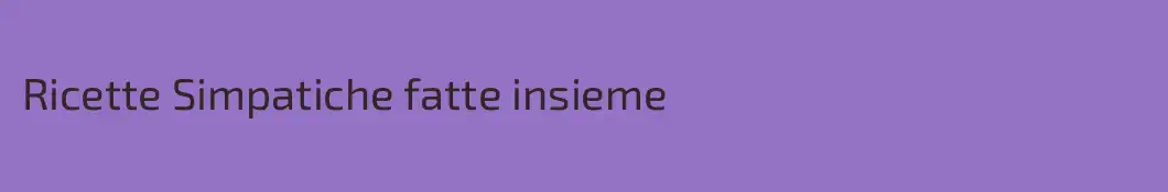 Ricette Simpatiche fatte insieme